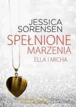 Spełnione marzenia Ella i Micha - Jessica Sorensen