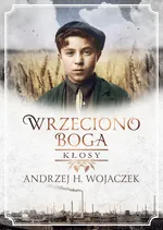 Wrzeciono Boga Kłosy - Wojaczek Andrzej H.