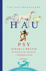 Hau Psy pieski i bestie w baśniach mitach i wierzeniach - Bringsvaerd Tor Age