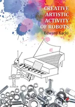 Creative Artistic Activity of Robots - Edward Kącki