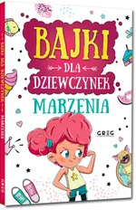 Bajki dla dziewczynek marzenia - Anna Jagoda