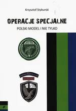 Operacje specjalne Polski model i nie tylko - Krzysztof Styburski