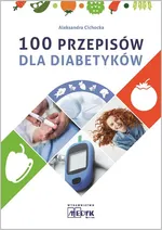 100 przepisów dla diabetyków - Aleksandra Cichocka