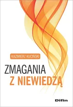 Zmagania z niewiedzą - Kazimierz Kuciński