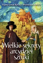 Wielkie sekrety arcydzieł sztuki - Przemysław Barszcz