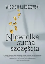 Niewielka suma szczęścia - Wiesław Łukaszewski