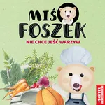 Miś Foszek nie chce jeść warzyw - Joanna Krzemień-Przedwolska