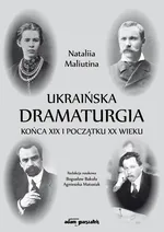 Ukraińska dramaturgia końca XIX i początku XX wieku - Nataliia Maliutina