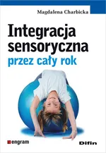 Integracja sensoryczna przez cały rok - Magdalena Charbicka