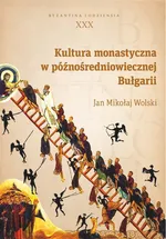 Kultura monastyczna w późnośredniowiecznej Bułgarii - Wolski Jan Mikołaj
