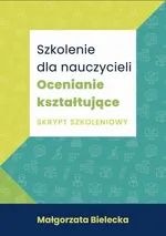 Szkolenie dla nauczycieli Ocenianie kształtujące - Małgorzata Bielecka