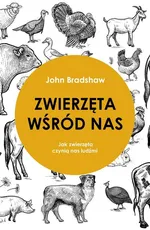 Zwierzęta wśród nas - John Bradshaw