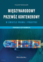 Międzynarodowy przewóz kontenerowy w świetle prawa i praktyki - Krzysztof Kochanowski