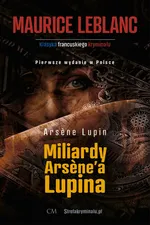 Arsene Lupin Miliardy Arsenea Lupina - Maurice Leblanc