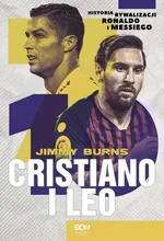 Cristiano i Leo Historia rywalizacji Ronaldo i Messiego - Jimmy Burns