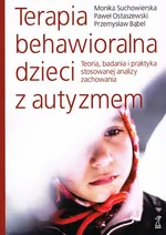 Terapia behawioralna dzieci z autyzmem - Monika Suchowierska