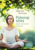 Pokonaj stres dzięki technikom relaksacji - Dagmara Gmitrzak