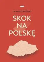 Skok na Polskę - Eugeniusz Możejko