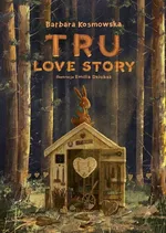 Tru Love story - Barbara Kosmowska