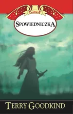 Miecz Prawdy Spowiedniczka - Terry Goodkind