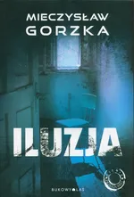 Iluzja - Mieczysław Gorzka