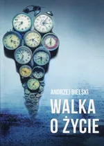 Walka o życie - Andrzej Bielski