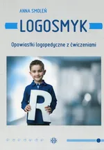 Logosmyk Opowiastki logopedyczne z ćwiczeniami - Anna Smoleń