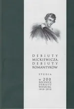 Debiuty Mickiewicza Debiuty romantyków