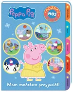 Peppa Pig Poznaj mój świat Mam mnóstwo przyjaciół!