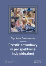 Prestiż zawodowy w perspektywie indywidualnej - Czeranowska Olga Anna