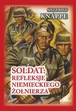 Soldat: refleksje niemieckiego żołnierza - Siegfried Knappe