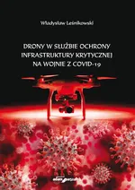 Drony w służbie ochrony infrastruktury krytycznej na wojnie z COVID-19 - Władysław Leśnikowski
