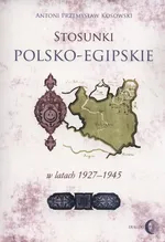 Stosunki polsko-egipskie w latach 1927-1945 - Kosowski Antoni Przemysław
