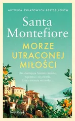 Morze utraconej miłości - Santa Montefiore