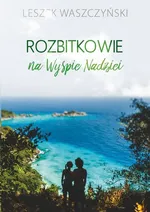 Rozbitkowie na Wyspie Nadziei - Leszek Waszczyński