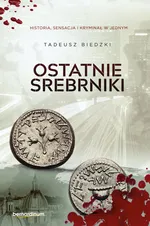 Ostatnie srebrniki - Tadeusz Biedzki