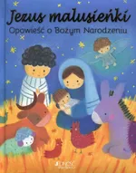 Jezus Malusieńki Opowieść o Bożym Narodzeniu - Dubravka Kolanovic