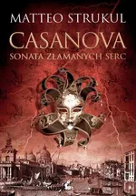 Casanova Sonata złamanych serc - Matteo Strukul