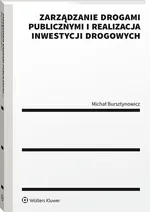 Zarządzanie drogami publicznymi i realizacja inwestycji drogowych - Michał Bursztynowicz