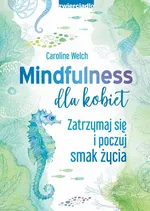 Mindfulness dla kobiet - Caroline Welch
