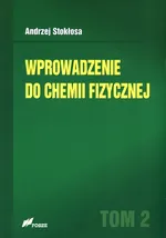 Wprowadzenie do chemii fizycznej Tom 2 - Andrzej Stokłosa