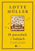 O pszczołach i ludziach - Lotte Möller