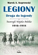 Legiony - droga do legendy - Koprowski Marek A.