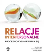 Relacje interpersonalne Proces porozumiewania się - Adler Ronald B.