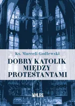 Dobry katolik między protestantami - Marceli Godlewski