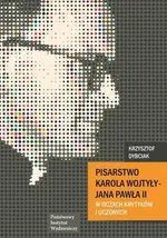 Pisarstwo Karola Wojtyły  - Jana Pawła II w oczach krytyków i uczonych - Krzysztof Dybciak