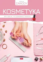 Kosmetyka. Stylizacja i pielęgnowanie paznokci - Monika Gabryel
