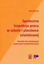 Społeczna inspekcja pracy w szkole i placówce oświatowej - Beata Michta