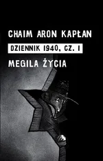Dziennik 1940 Część 1 Megila życia - Kapłan Chaim Aron