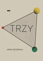Trzy - Anita Szczepuła